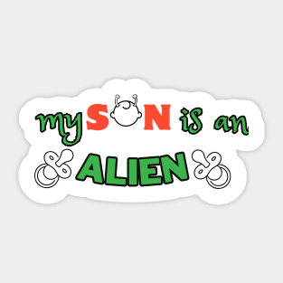 my son is an alien Sticker